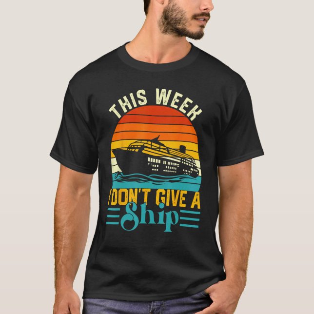 Cruise Trip Vacation This Week I Don t Give A Ship Shirt (Framsida)
