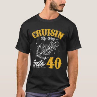 Cruisin My way in to 40 underbara 40th Birthday Cr T Shirt