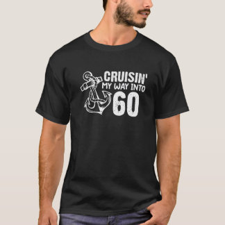 Cruisin' My Way Into 60 Funny 60Th Birthday Anchor T Shirt