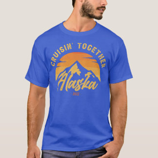 Cruisin Together Alaska 2022 Coordinating Family O T Shirt