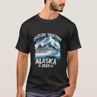 Cruisin Together Alaska 2024 Family Friend Alaska T Shirt
