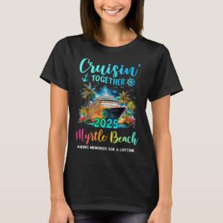 Cruisin' Together Myrtle Beach 2025 Familjekryssni T Shirt