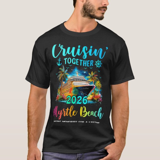 Cruisin' Together Myrtle Beach 2026 Family Cruise  T Shirt (Framsida)