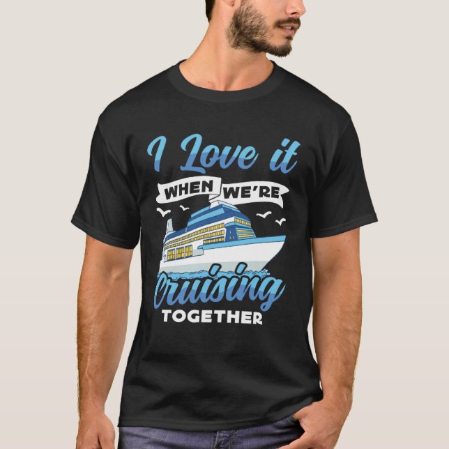 Cruising Boat I love it when we re Cruising Cruise T Shirt (Framsida)