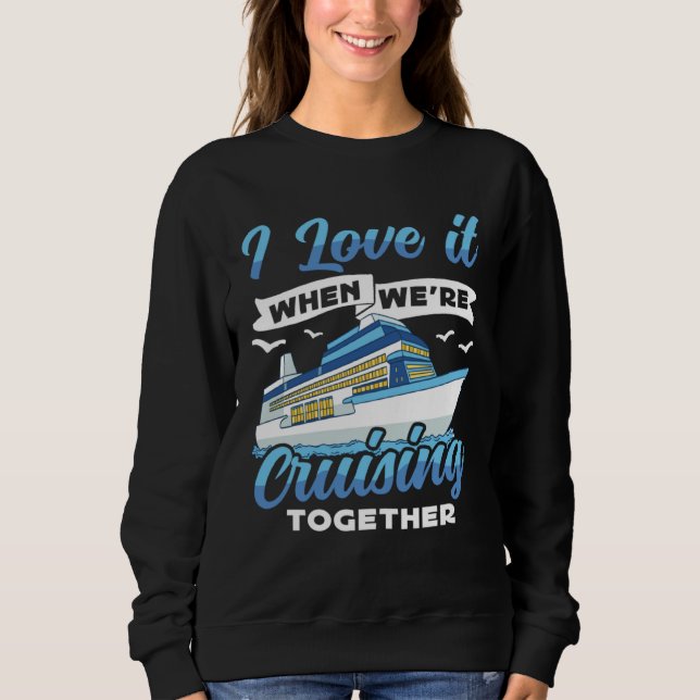 Cruising Boat I love it when we re Cruising Cruise T Shirt (Framsida)