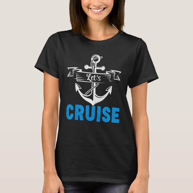 Cruising Cruise Ship Vacation Let s Cruise T Shirt (Framsida)