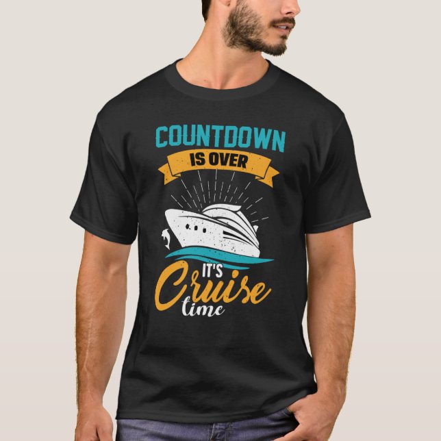 Cruising Cruiser Countdown is Over It's Cruise Tim T Shirt (Framsida)