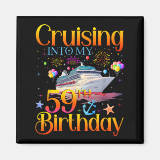 Cruising Into My 59th Birthday Cruise 59 Year Old  Magnet
