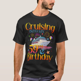 Cruising Into My 59th Birthday Cruise 59 Year Old  T Shirt