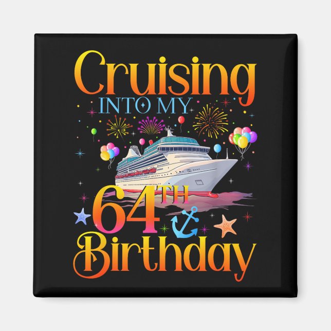 Cruising Into My 64th Birthday Cruise 64 Year Old  Magnet (Framsidan)
