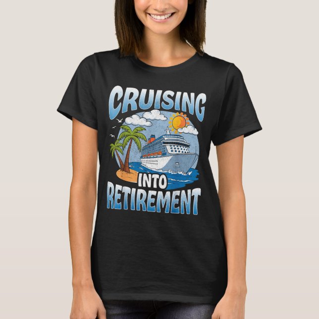 Cruising Into Retirement Cruise Vacation Party Cru T Shirt (Framsida)