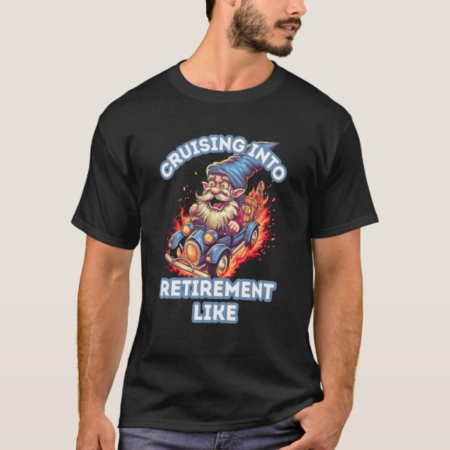 Cruising Into Retirement Like Gnome Fire For Men a T Shirt (Framsida)