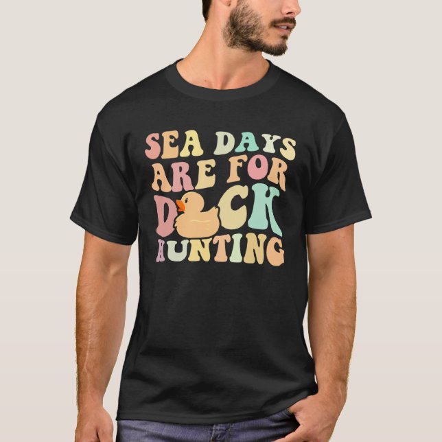 Cruising Sea Days Are For Duck Hunting Rubber Duck T Shirt (Framsida)