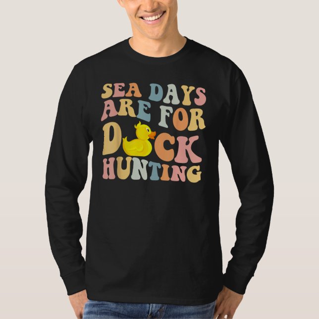 Cruising Sea Days Are For Duck Hunting Rubber Duck T Shirt (Framsida)