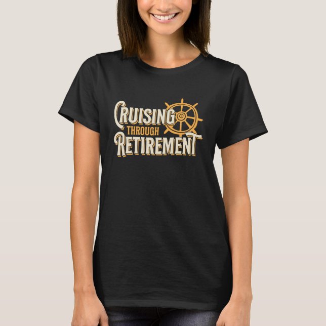Cruising Through Retirement Cruise Ship Retirement T Shirt (Framsida)