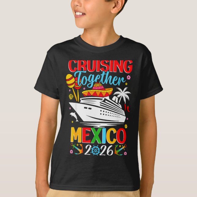 Cruising Together Cruise Trip Mexico 2026 For Fami T Shirt (Framsida)