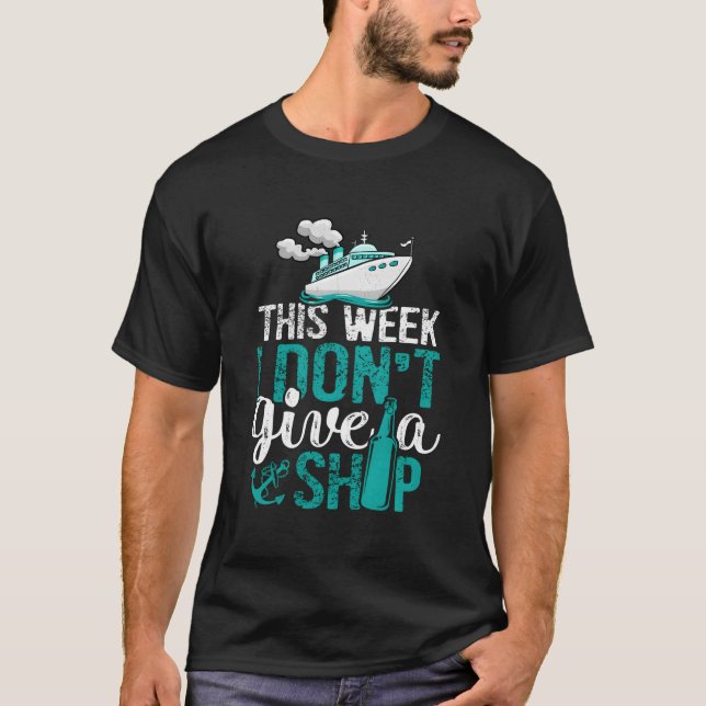 Cruising Vacation Cruise Ship This Week I Don'T Gi T Shirt (Framsida)