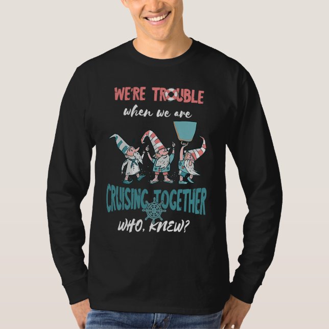 Cruising Vacation Gnome On Trouble Cruiser Cruisin T Shirt (Framsida)