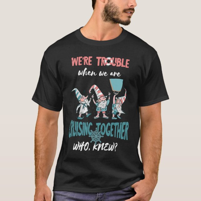 Cruising Vacation Gnome On Trouble Cruiser Cruisin T Shirt (Framsida)