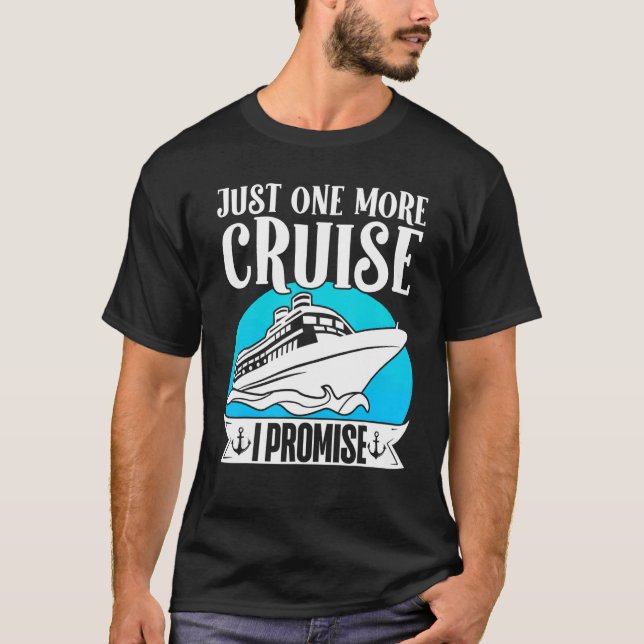 Cruising Vacation Trip Vacay Just One More Cruise  T Shirt (Framsida)