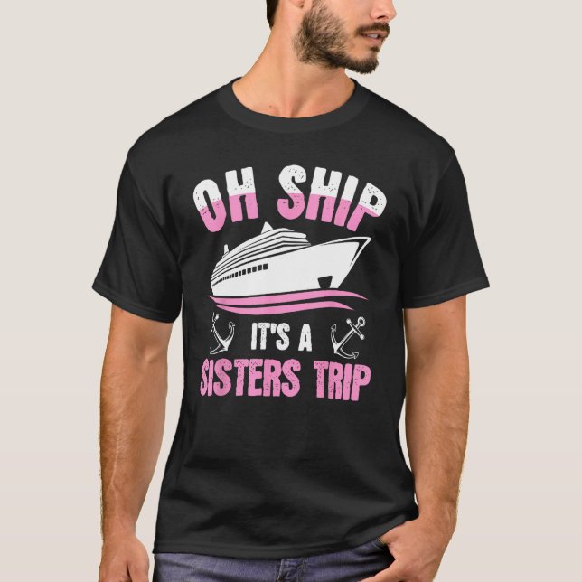 Cruising Vacations It s A Sisters Trip Cruise  Gra T Shirt (Framsida)