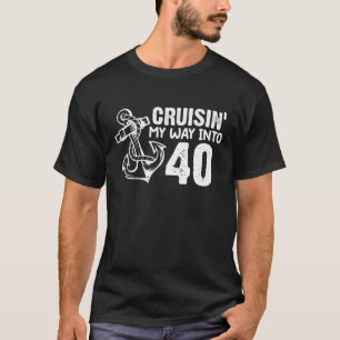 Cruisin's way in to 40 underbara 40th Birthday Anc T Shirt
