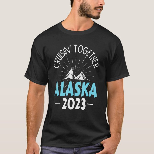 Cruisin'Together Alaska Cruise 2023 Matching Fami T Shirt (Framsida)