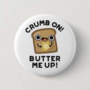 Crumb on Butter Me Up Lny Bread Pun Knapp