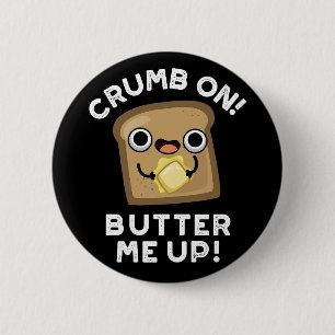 Crumb on Butter Me Up Lny Bread Pun Mörk BG Knapp