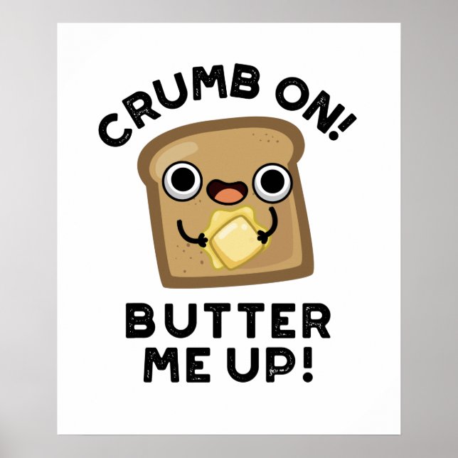 Crumb on Butter Me Up Lny Bread Pun Poster (Framsidan)