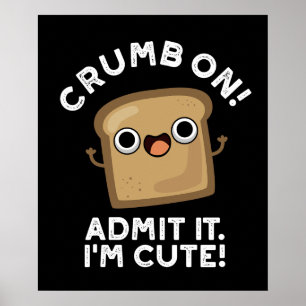 Crumb vid inresetillstånd.. Jag är Lönt Bread Pun Poster