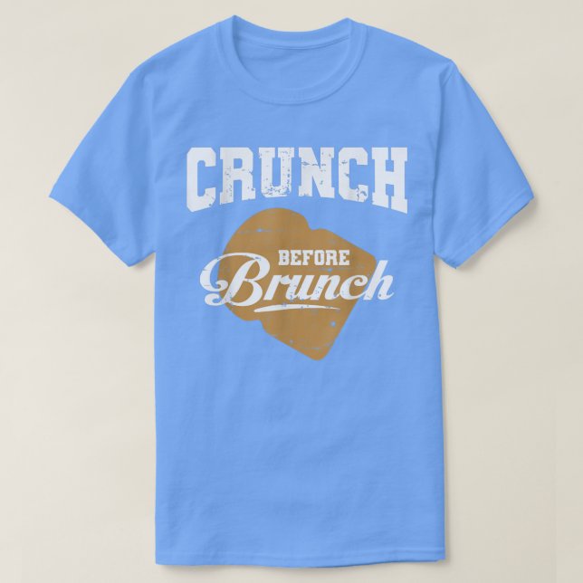 CRUNCH FÖRE BRUNCH träning i träning och träning i T Shirt (Design framsida)