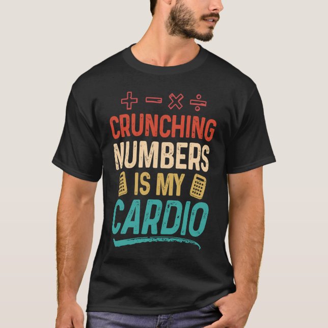 Crunching Numbers är min Cardio Accountant T Shirt (Framsida)