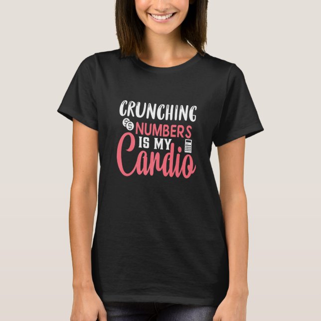 Crunching Numbers är My Cardio Accounting T Shirt (Framsida)