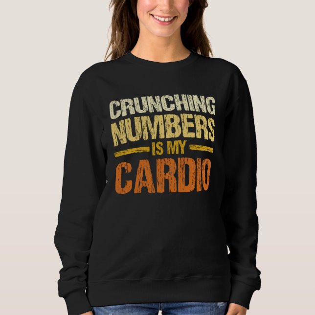 Crunching Numbers Is My Cardio Accounting Income T T Shirt (Framsida)