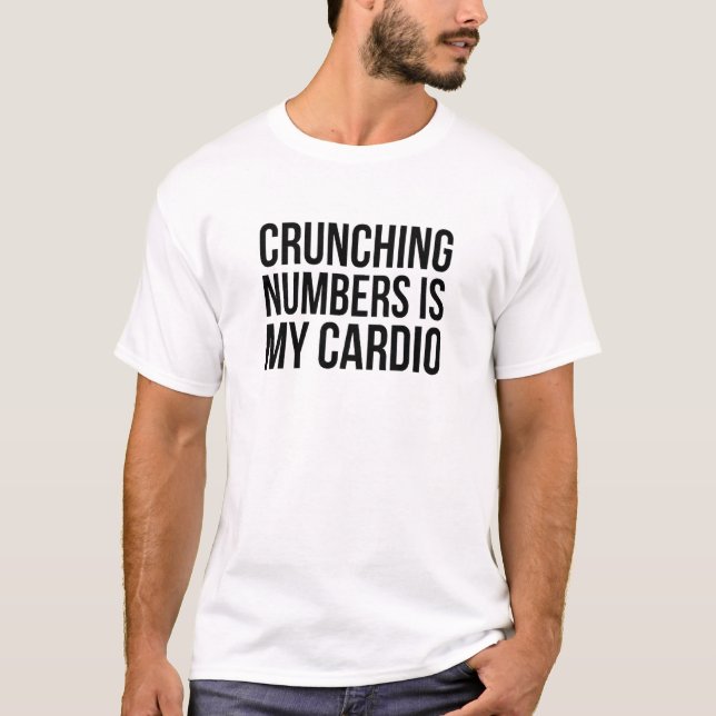 Crunching Numbers Is My Cardio - Math Quotes T Shirt (Framsida)