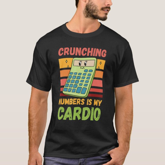 Crunching-nummer är min Cardio Accountant 1 T Shirt (Framsida)