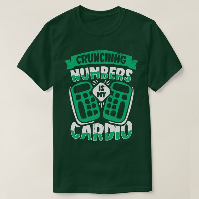 Crunching-nummer är min Cardio Accountant Cpa Gift T Shirt (Design framsida)