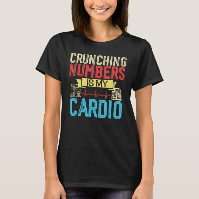 Crunching-nummer är min Cardio Accountant och CPA T Shirt (Framsida)