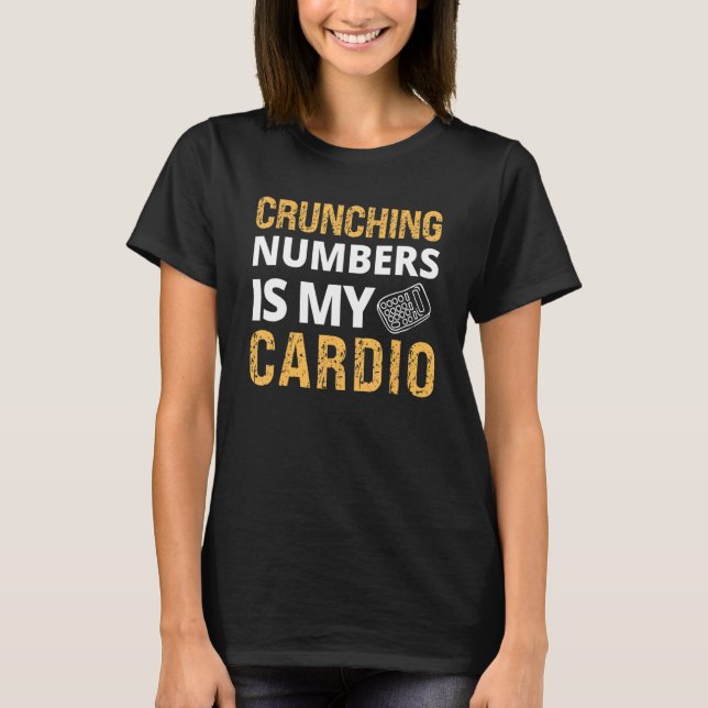 Crunching-nummer är mitt konto för cardio Accounta T Shirt (Framsida)