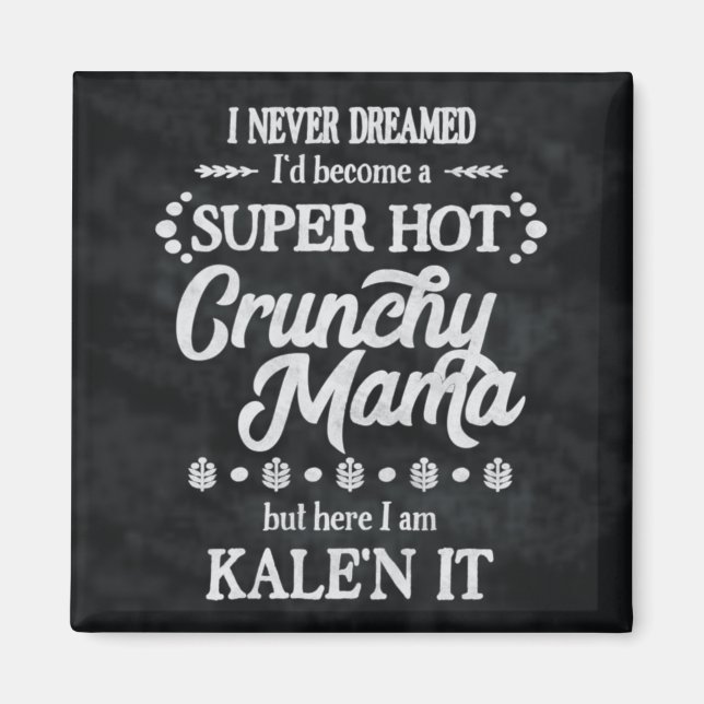 Crunchy Mamma Kale'n It Pun Magnet (Framsidan)