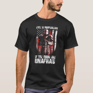 Crusader The Good Are Unafraid Fight Evil Knight T Shirt