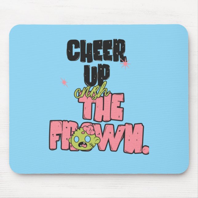 CRUSH THE FROWN CHEER UP  MOUSEPAD  MUSMATTA (Framsidan)