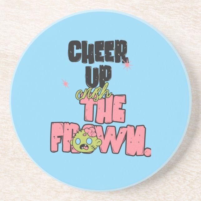 CRUSH THE FROWN CHEER UP  ROUND SANDSTONE COASTER  UNDERLÄGG (Framsidan)