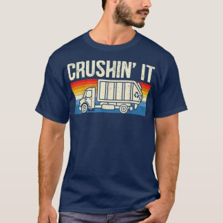Crushin It Garbage Truck Trash Collector Recycling T Shirt