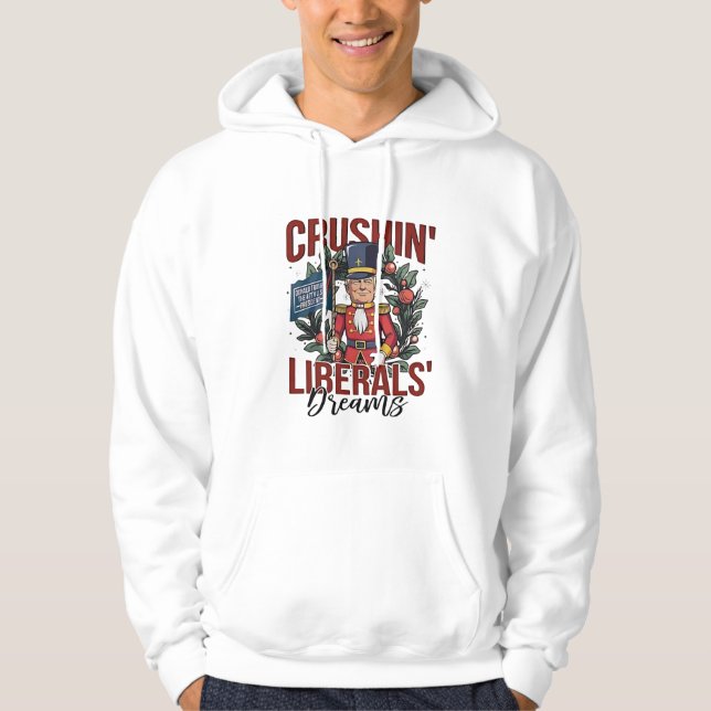Crushing Liberals Dreams Trump Nutcracker Julafton Hoodie (Framsida)