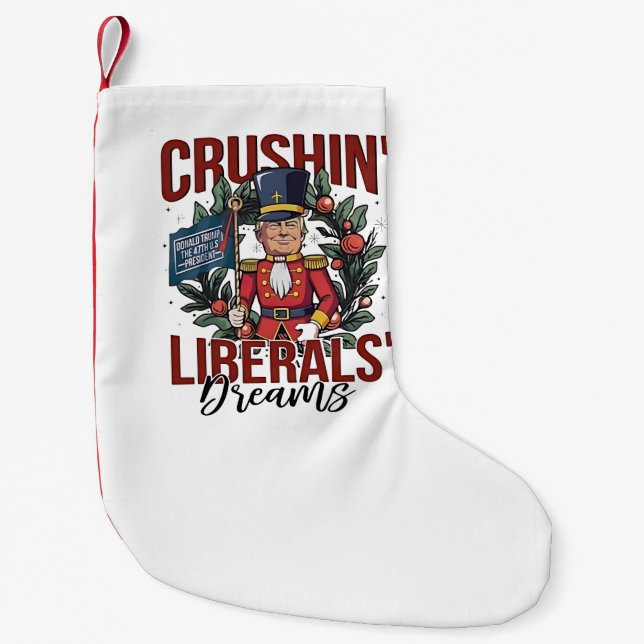 Crushing Liberals Dreams Trump Nutcracker Julafton Liten Julstrumpa (Framsidan)