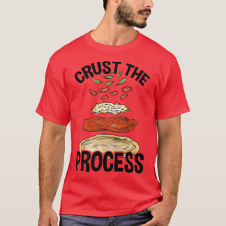 Crust Processaa, Pizza Maker Pizzaiolo  T Shirt