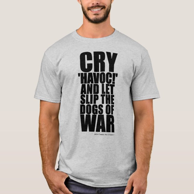 Cry 'havoc' (dogs of war) - Shakespeare Quote T Shirt (Framsida)