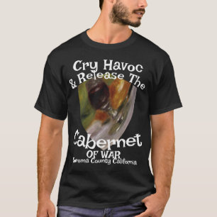 Cry Havoc Release Cabernet Sauvignon Krig T Shirt